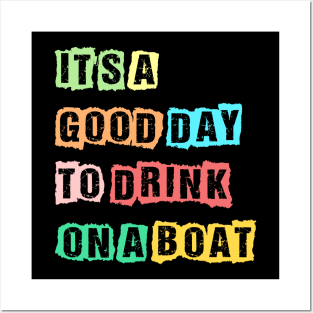 It's A Good Day To Drink On A Boat Funny Boating Posters and Art